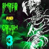 Shred and Crush 3
