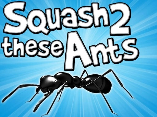 Squash These Ants 2